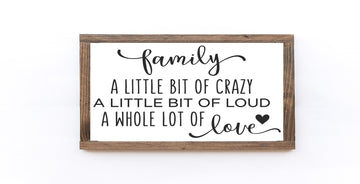 Family A Little Bit Of Crazy A Little Bit Of Loud A Whole Lot Of Love